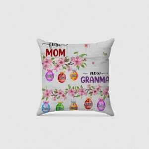 First Mom Now Grandma Easter Eggs Personalized Pillow